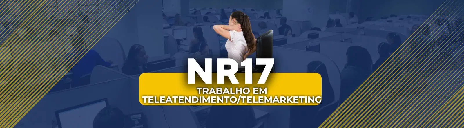 NR 17 - Ergonomia - Trabalho em Teleatendimento/Telemarketing
