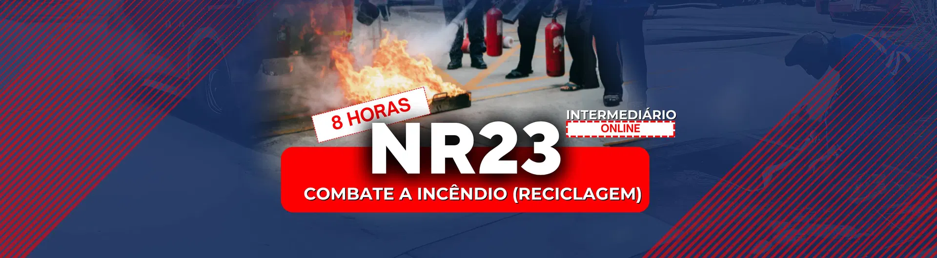 NR 23 - Combate a Incêndio - Intermediário - 8 Horas (RECICLAGEM)