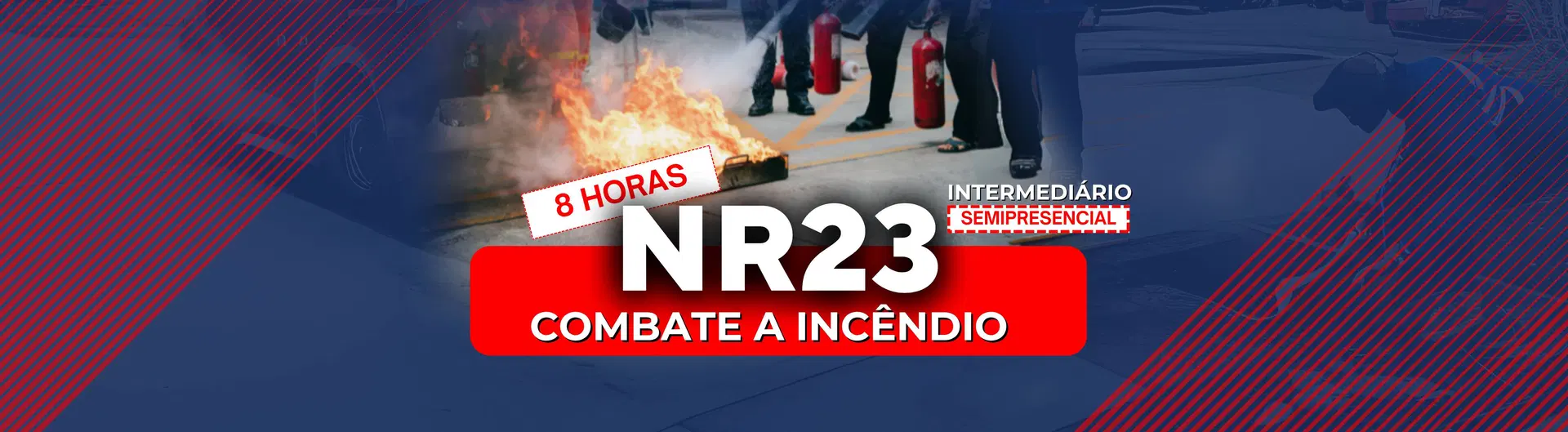 NR 23 - Combate a Incêndio - Intermediário - 8 Horas (SEMIPRESENCIAL)