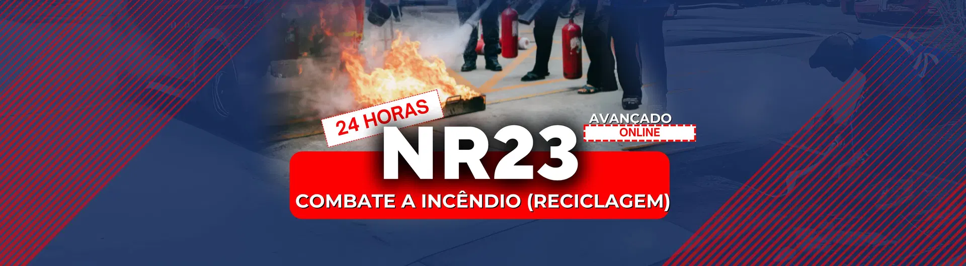 NR 23 – Prevenção e Combate a Incêndios - Avançado - 24 Horas (RECICLAGEM)
