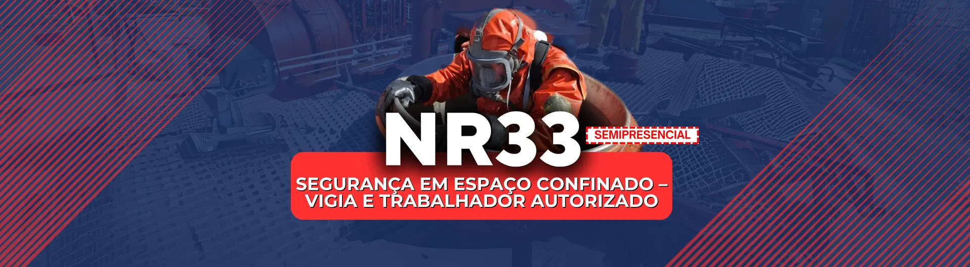 NR 33 - Segurança em Espaço Confinado - Vigia e Trabalhador Autorizado (SEMIPRESENCIAL)