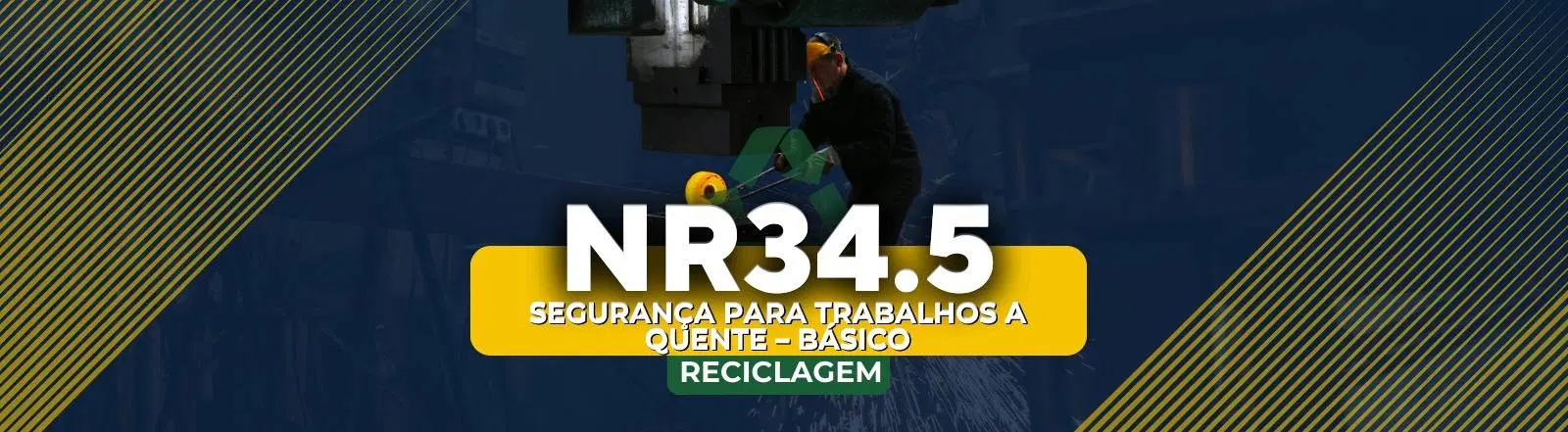 NR 34.5 Seguranças para Trabalho a Quente - 8 Horas (RECICLAGEM)